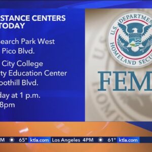 FEMA opening disaster recovery centers in Los Angeles area