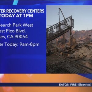 FEMA opening disaster recovery centers in Los Angeles area