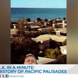 LA in a Minute: History of Altadena and Pacific Palisades